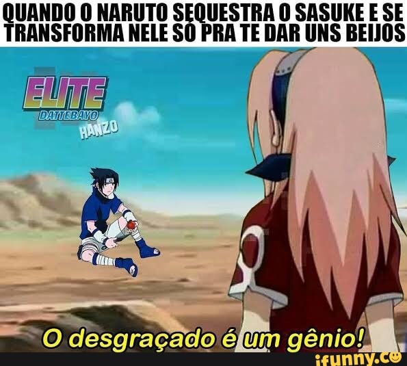Brasil Qualquer menino dando em cima da Sakura no clássico: Sasuke: -  iFunny Brazil