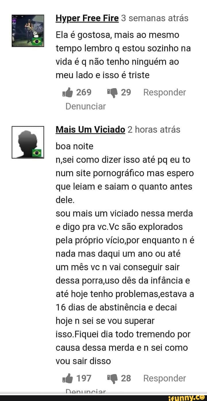 Hyper Free Fire 3 semanas atrás Ela é gostosa, mais ao mesmo tempo lembro q  estou