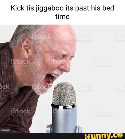 Kick tis jiggaboo its past his bed time - iFunny Brazil