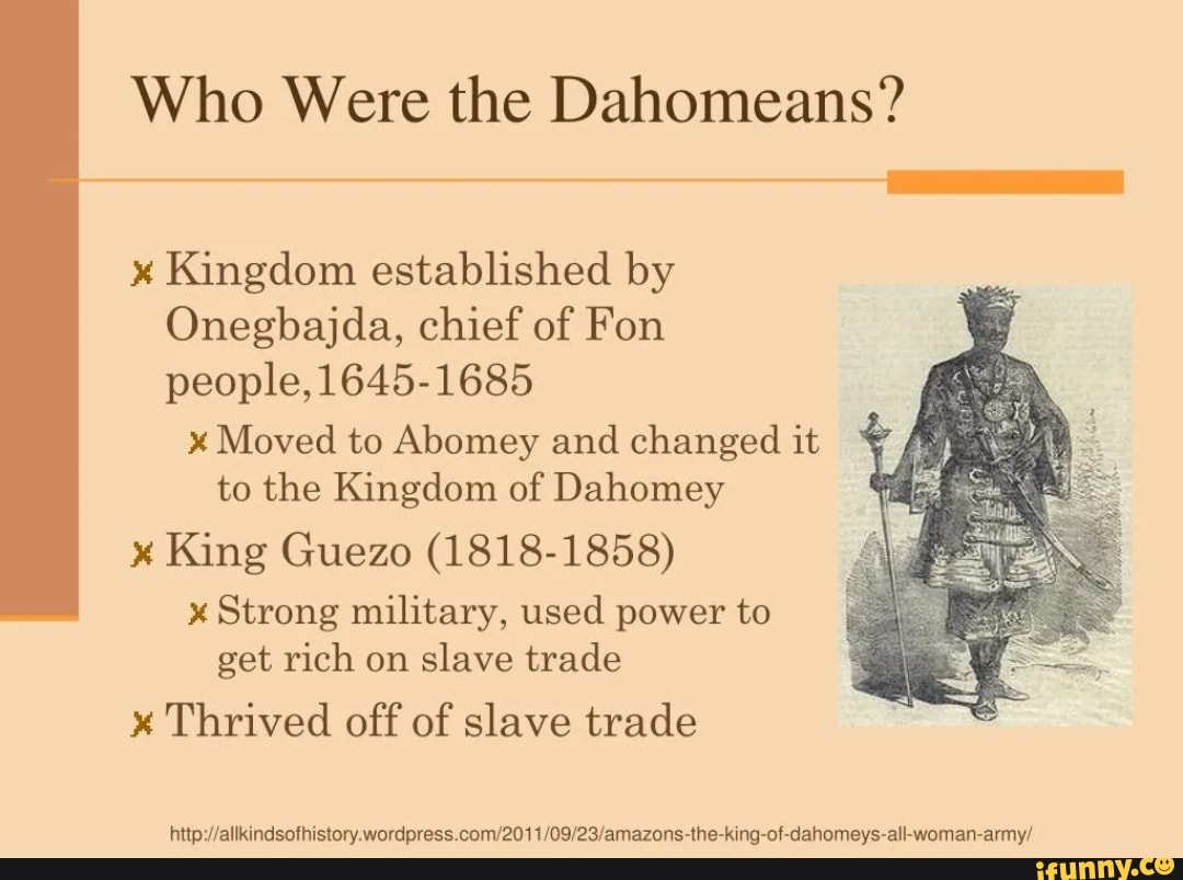 Who Were the Dahomeans? Kingdom established by Onegbajda, chief of Fon