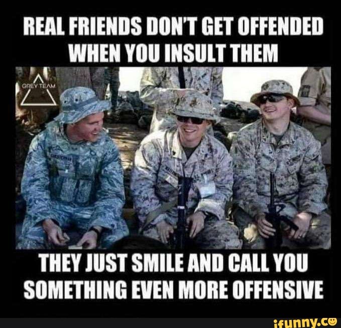 REAL FRIENDS DON'T GET OFFENDED WHEN YOU INSULT THEM THEY JUST SMILE ...