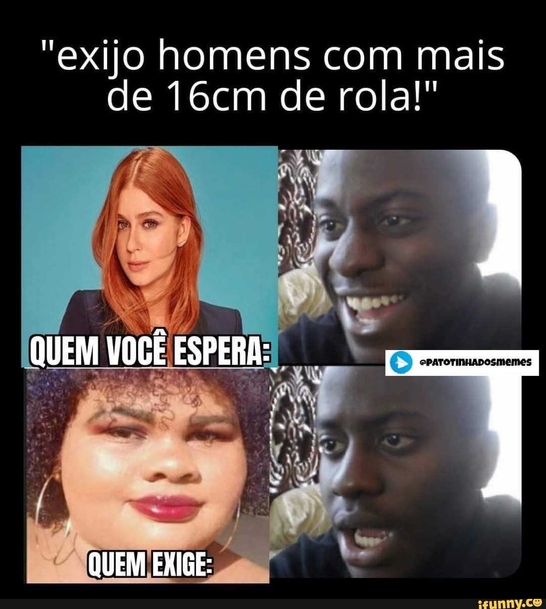 exijo homens com mais de 16cm de rola!