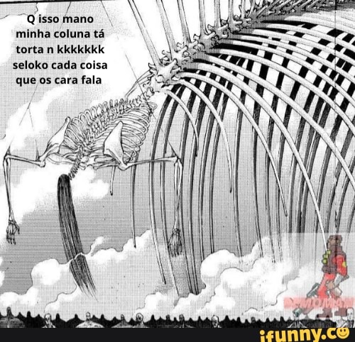 A coluna tá boa mano, - iFunny Brazil