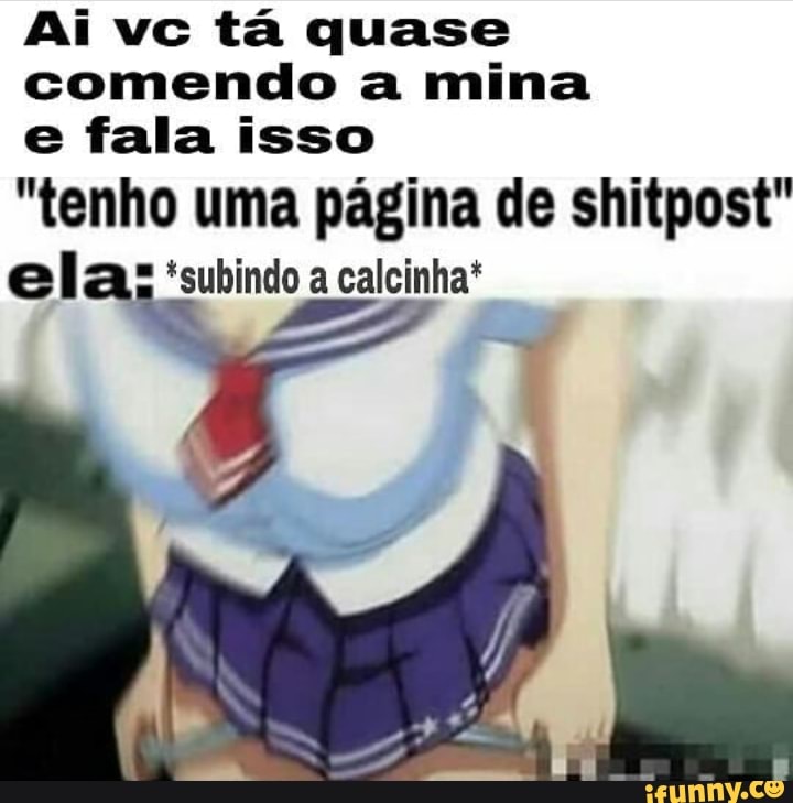 QUANDO VC TA COMENDC A MINAE ELA FALA -MINHA VEZ - iFunny Brazil