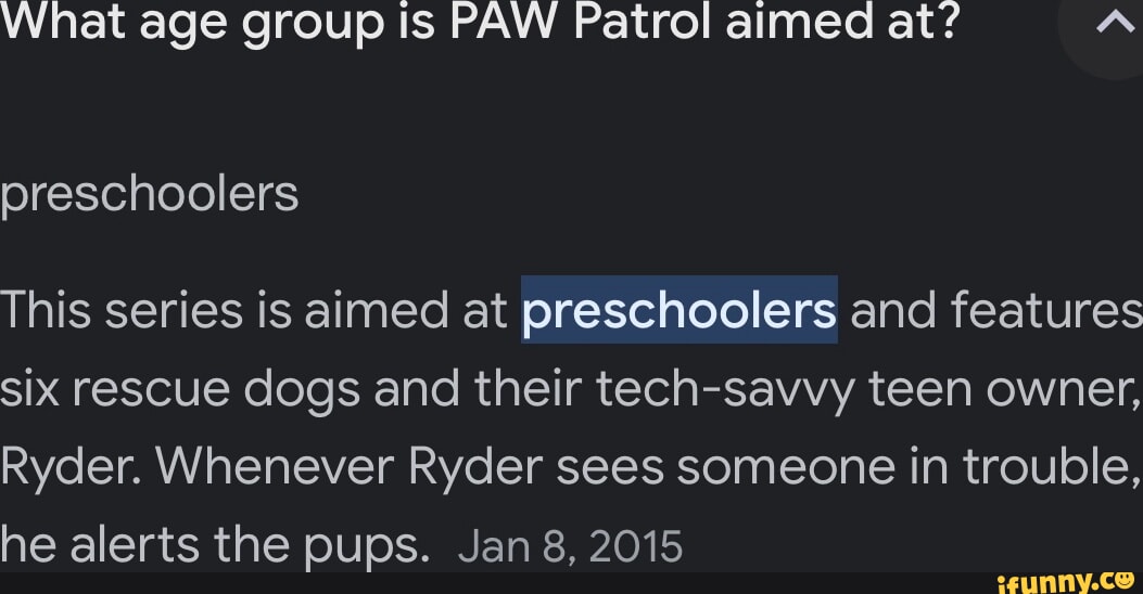 What age group Is PAW Patrol aimed at Aa preschoolers This series