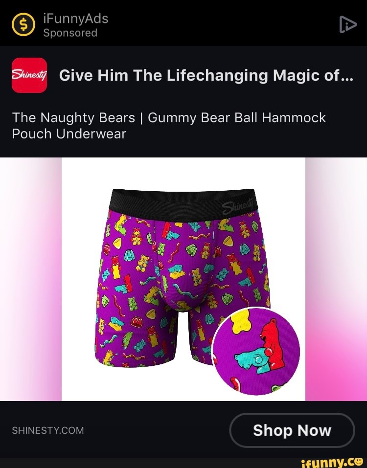 IFunnyAds Sponsored Give Him The Lifechanging Magic of The Naughty Bears  I Gummy Bear Ball Hammock Pouch Underwear SHINEST Shop Now - iFunny Brazil