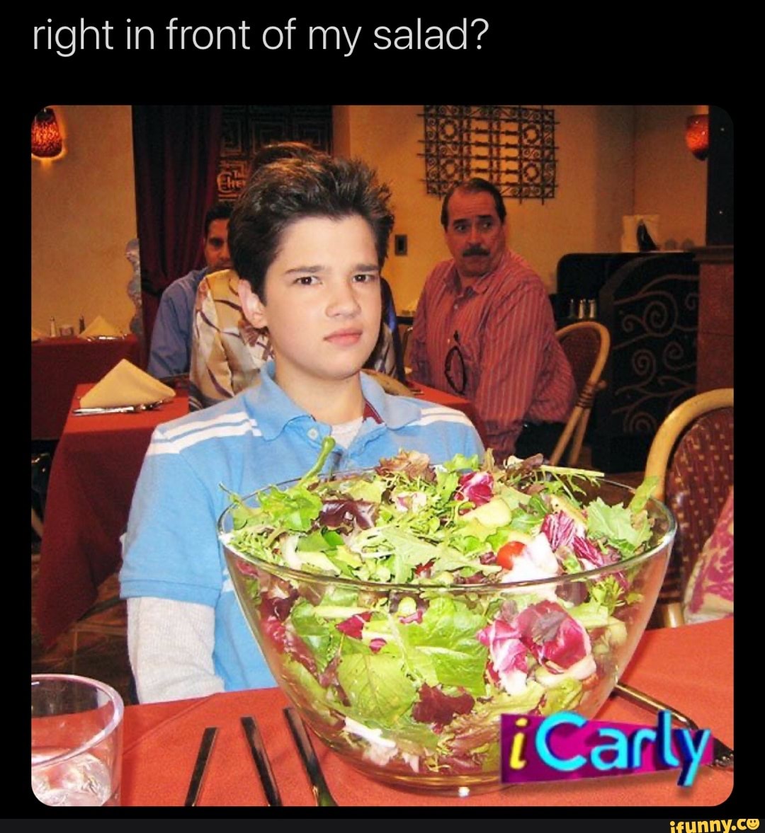 Right in front of my salad? Ge - iFunny Brazil