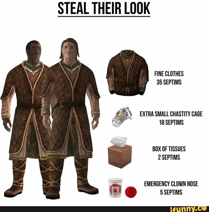 STEAL THEIR LOOK FINE CLOTHES 35 SEPTIMS BOX OF TISSUES 2 SEPTIMS EMERGENCY  CLOWN NOSE 5 SEPTIMS EXTRA SMALL CHASTITY CAGE 18 SEPTIMS - iFunny Brazil