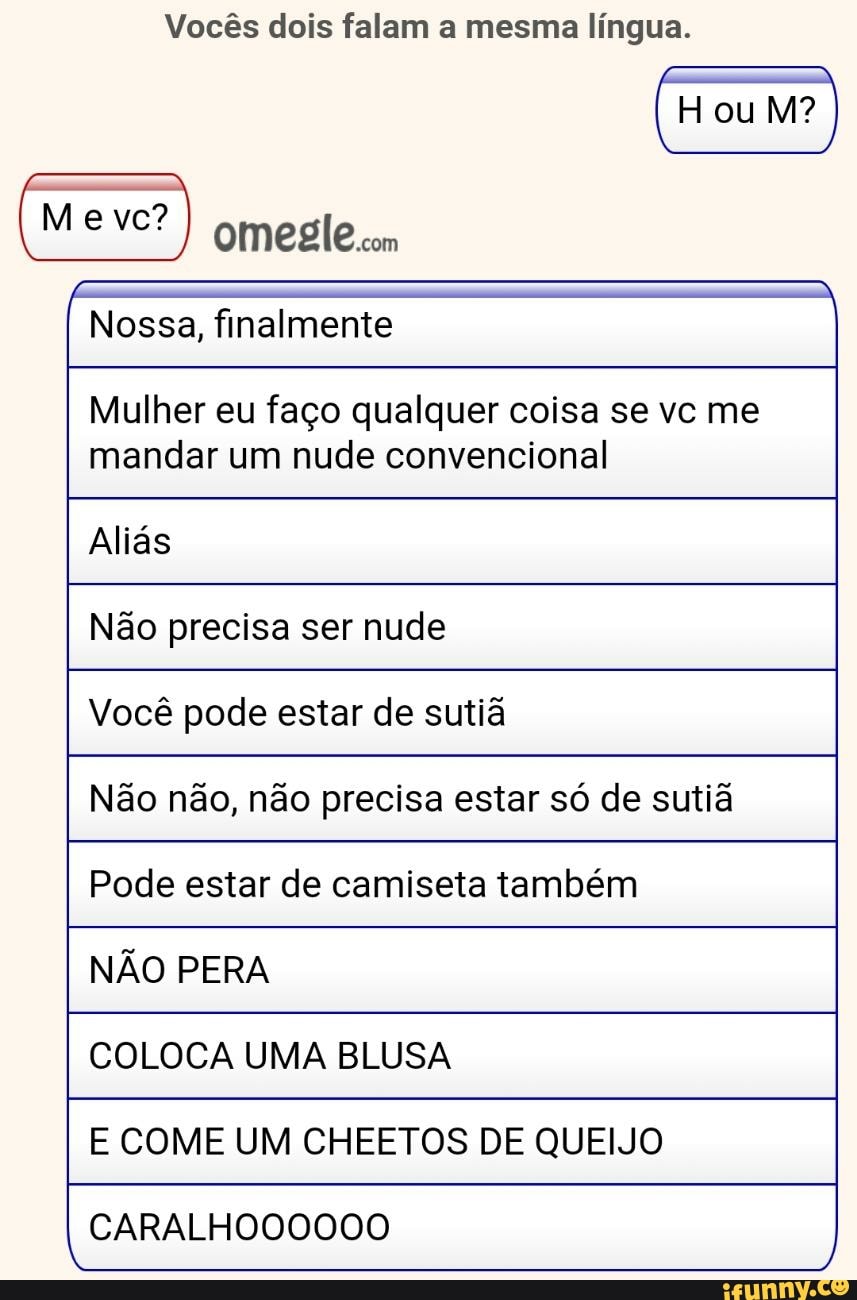 Vocês dois falam a mesma língua. Nossa, finalmente Mulher eu faço qualquer  coisa se vc me