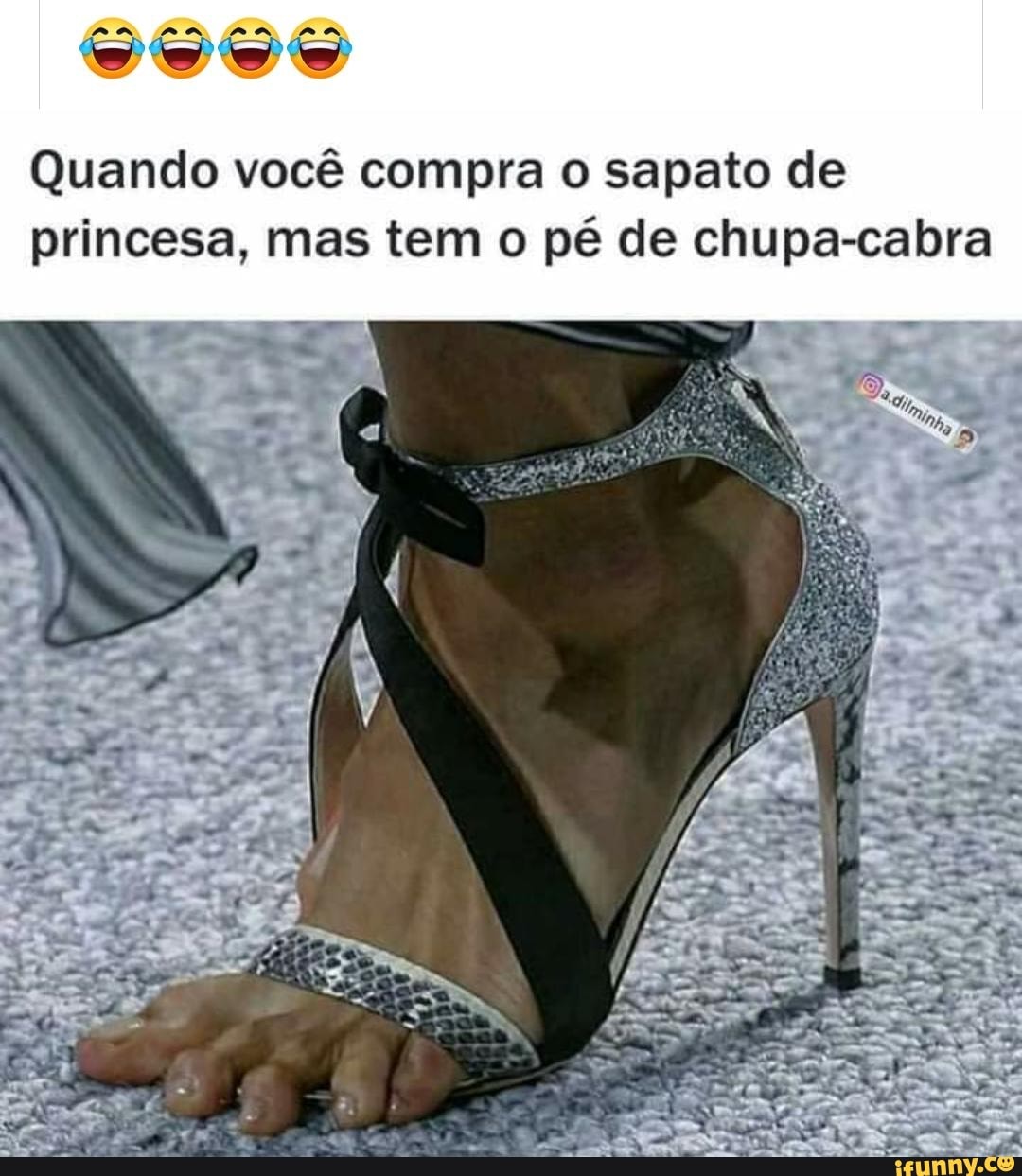 PA MA pa Quando você compra o sapato de princesa, mas tem o pé de  chupa-cabra - iFunny Brazil