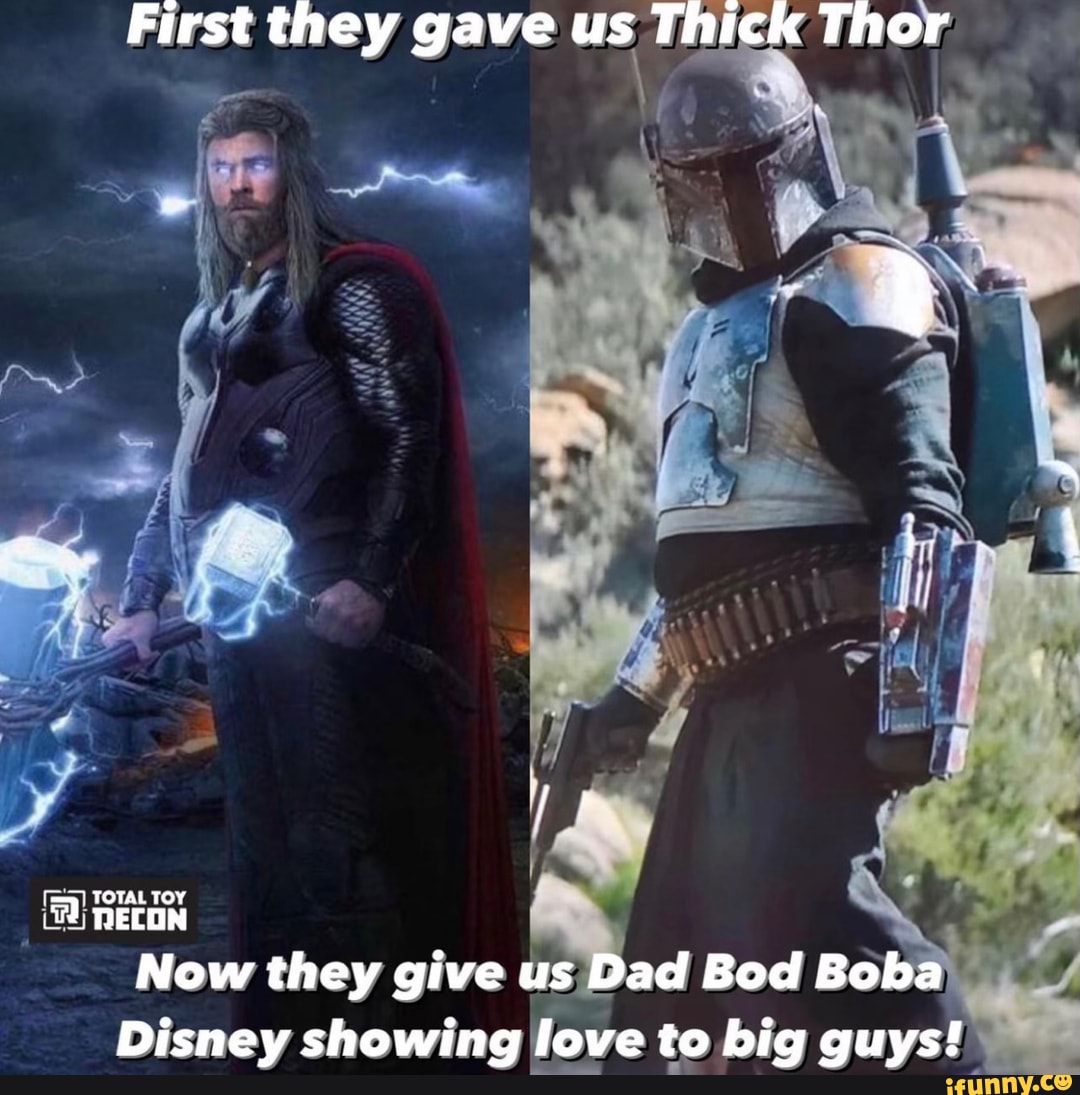 First they gave us Thick Thor TOTAL TOY DELON Now they give us Dad Bod Boba  Disney showing love to big guys! - iFunny Brazil