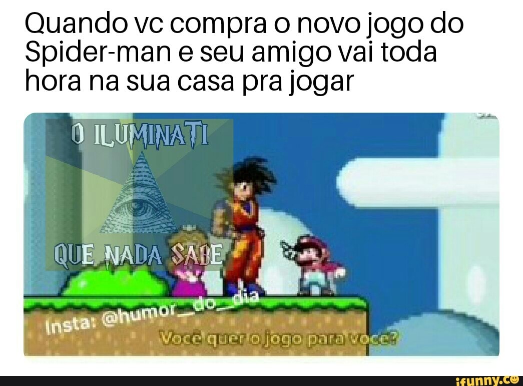 Quando eu quero jogar algum jogo que meu amigo não quer jogar - iFunny  Brazil