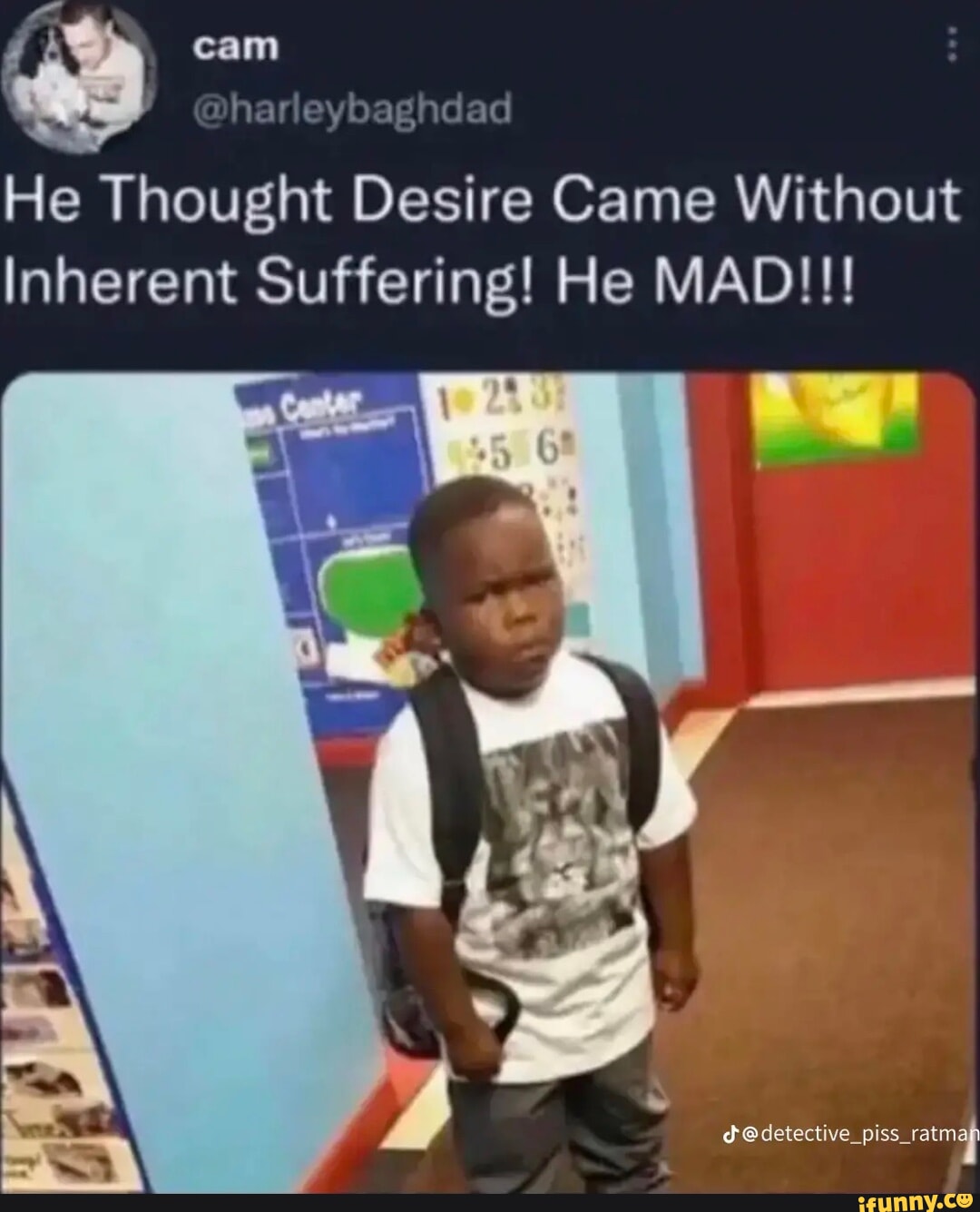 Cam harlevba He Thought Desire Came Without Inherent Suffering! He MAD!!!  pis - iFunny Brazil