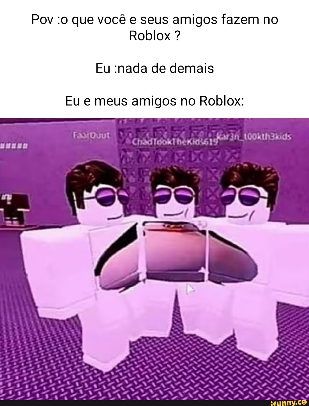 Escola: Ala o cara joga Roblox Eu: Com orgulho Edit by: UmCopoVerde -  iFunny Brazil