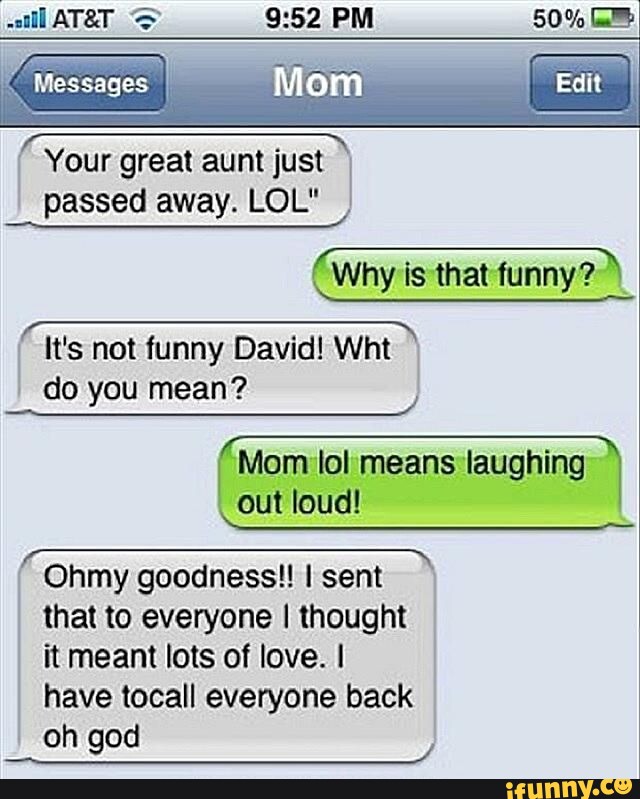 LOL DOES NOT MEAN LOTS OF LOVE! IT MEANS LAUGHING OUT LOUD