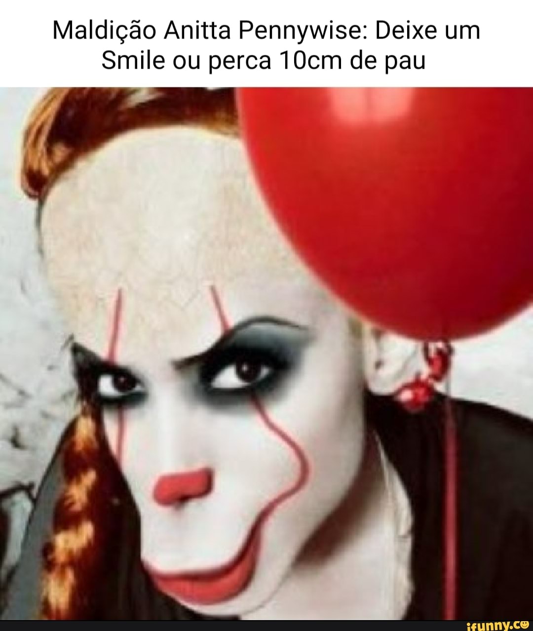 Maldição Anitta Pennywise: Deixe um Smile ou perca 10cm de pau - iFunny  Brazil