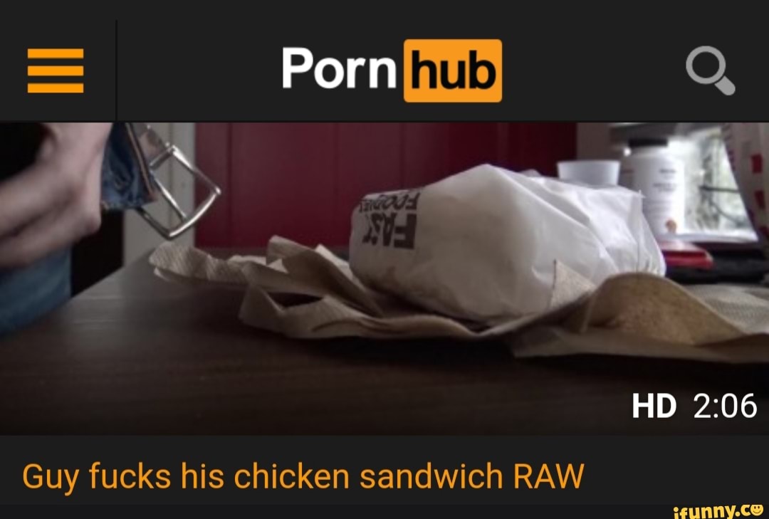 Guy fucks his chicken sandwich RAW - iFunny Brazil