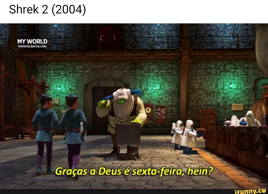 Shrek 2 (2004) MY WORLD WWW.FACEBOOK.COM/ Gracas Deus - iFunny Brazil