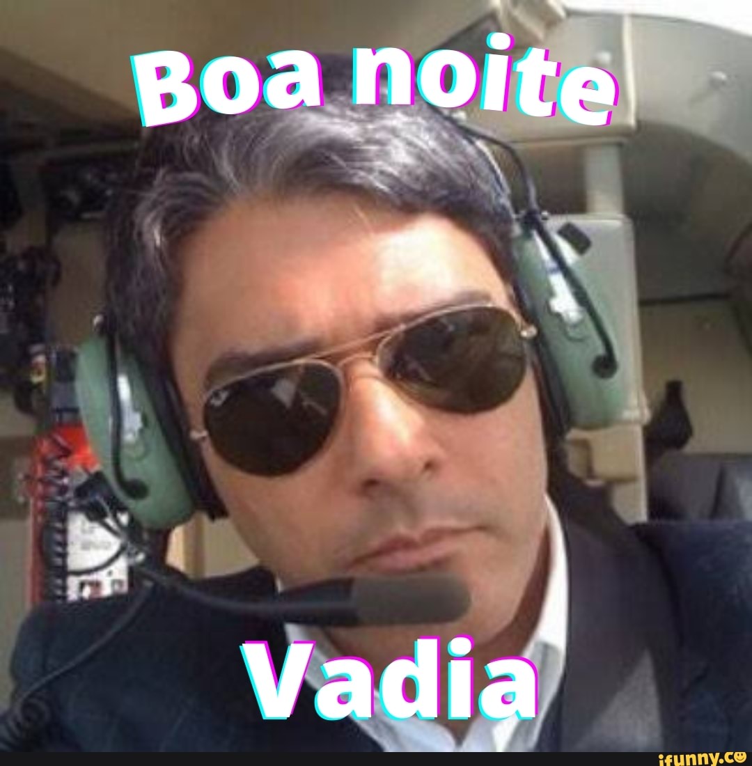 Boa Noite Vadia! - iFunny Brazil