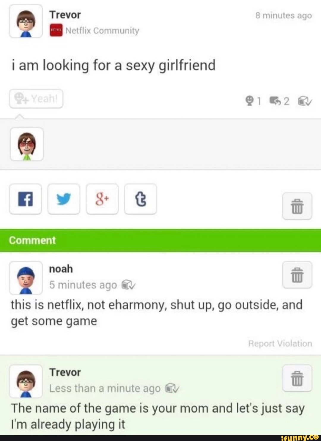 I am looking for a sexy girlfriend minutes ago Ey this is netflix, not  eharmony, shut