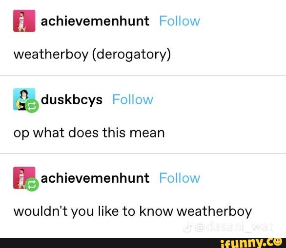 Weatherboy (derogatory) duskbeys Follow op what does this mean EB