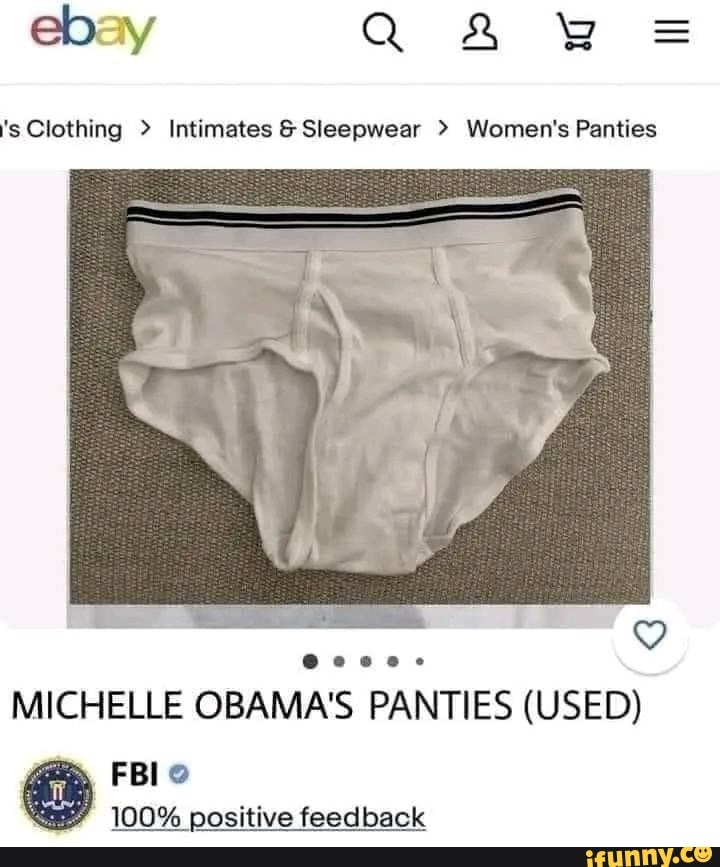 s Clothing > Intimates & Sleepwear > Women's Panties MICHELLE OBAMA'S  PANTIES (USED) FBI 100% positive feedback - iFunny Brazil