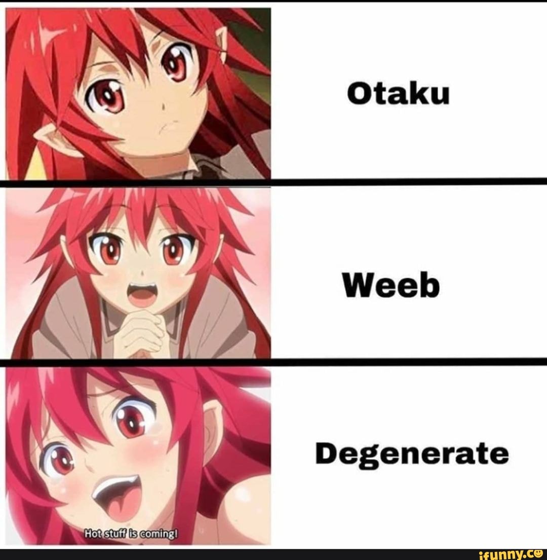 Anime memes and all things degenerate