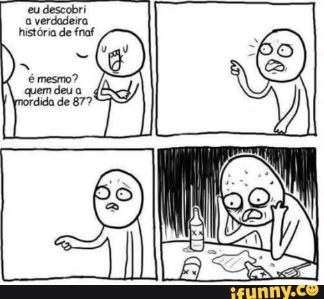 Souzones est& A VERDADEIRA HISTORIA DE FIVE NIGHTS AT - iFunny Brazil