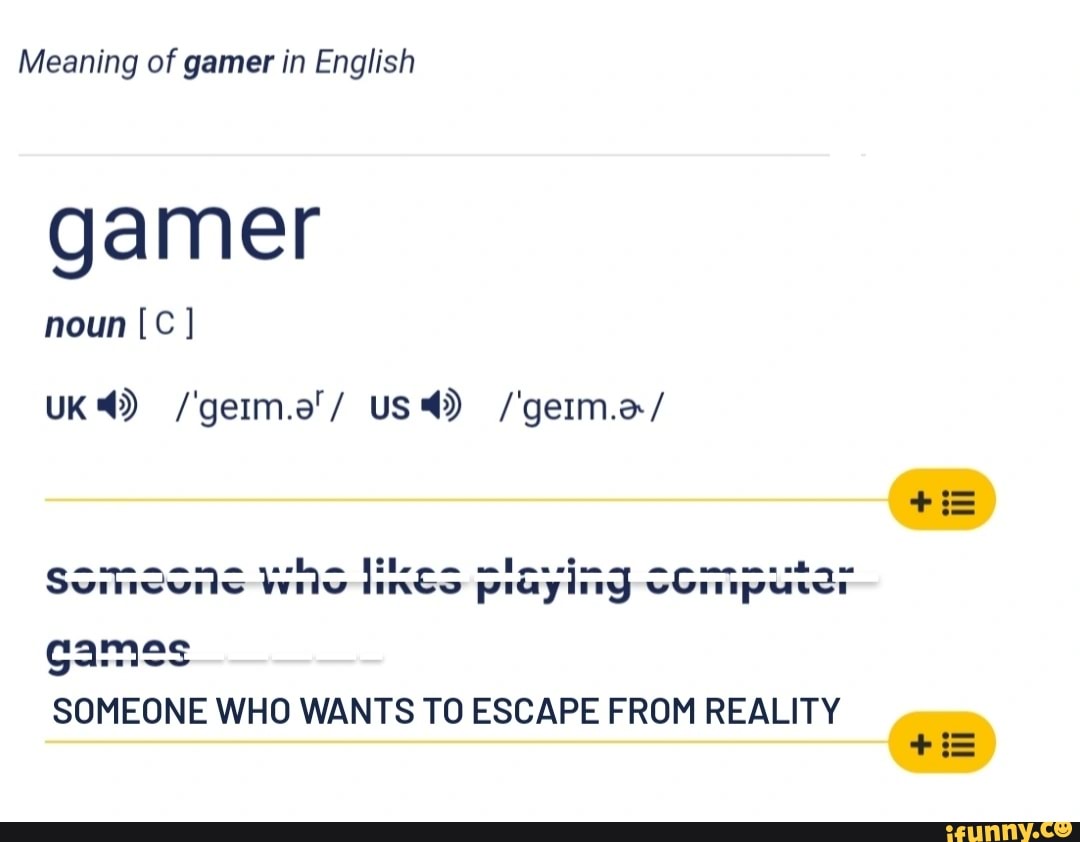 Meaning of gamer in English gamer noun [C ] UK /'geim.a'/ us) /'germ.a ...