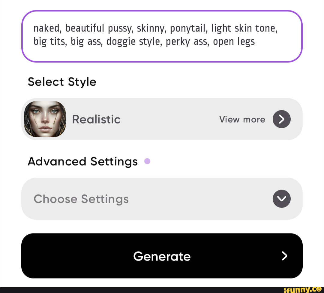 Naked, beautiful pussy, skinny, ponytail, light skin tone, big tits, big  ass, doggie style, perky ass, open legs Select Style Realistic View more  Advanced Settings Choose Settings Generate - iFunny Brazil