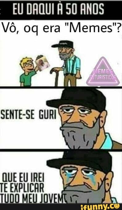 Meme de mais de 50 anos.