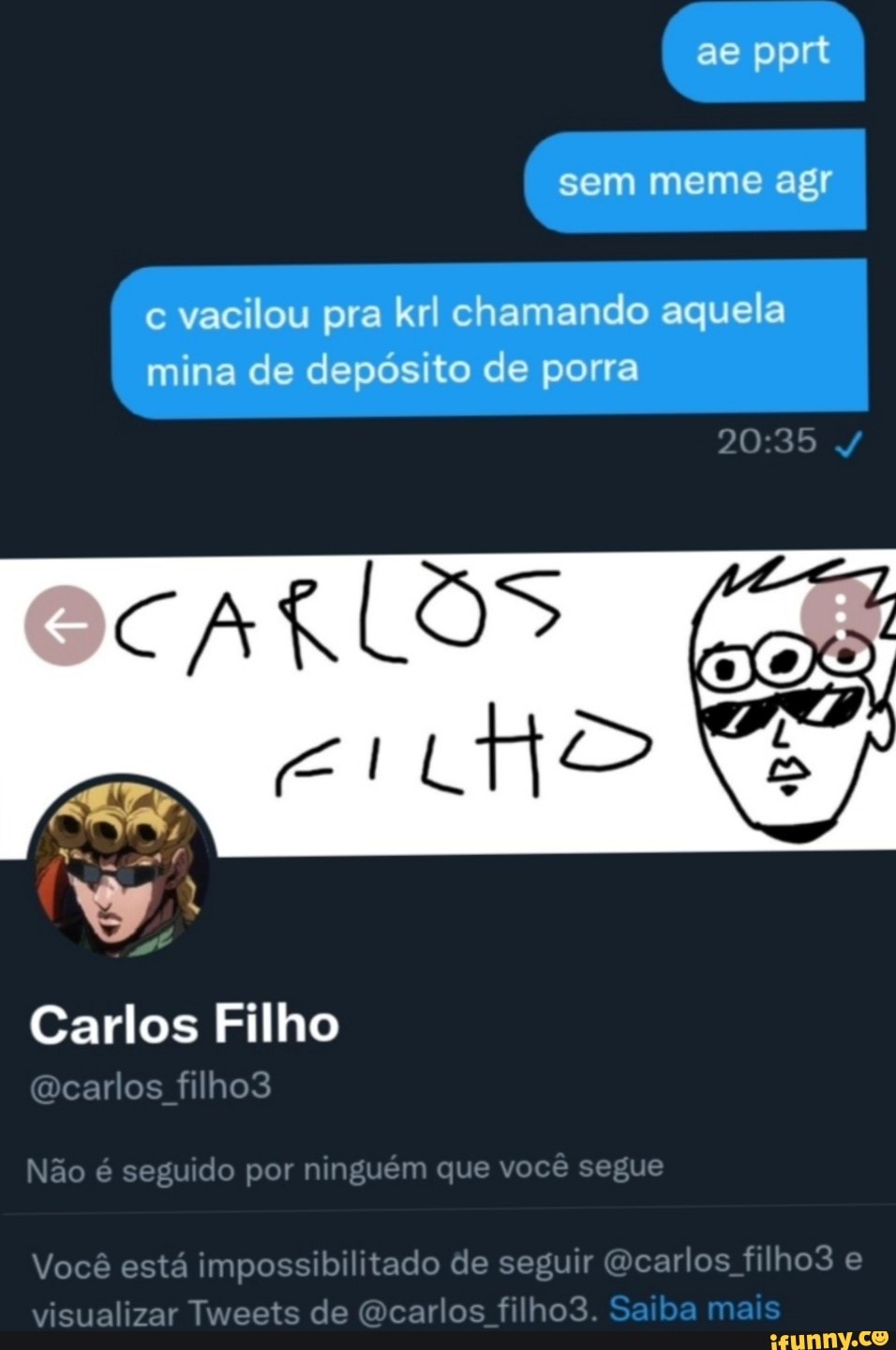 Ae pprt sem meme agr c vacilou pra kr chamando aquela mina de depósito de  porra