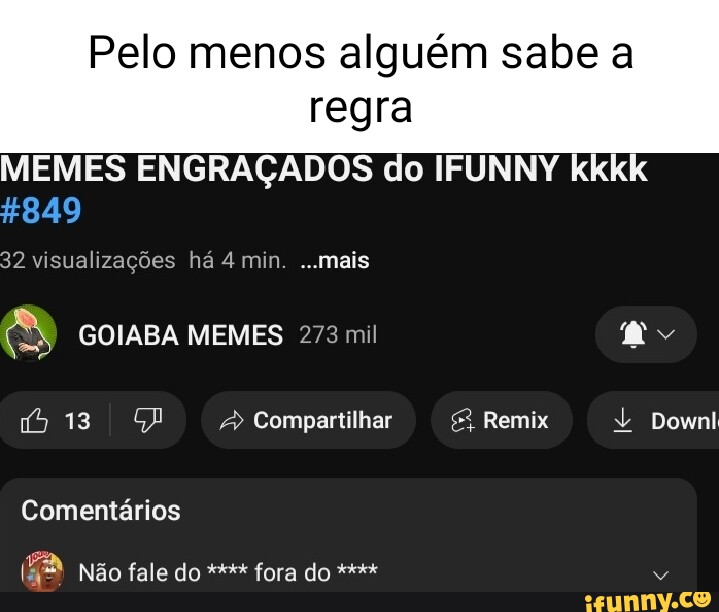 Pelo menos alguém sabe a regra MEMES ENGRAÇADOS do IFUNNY kkkk 32