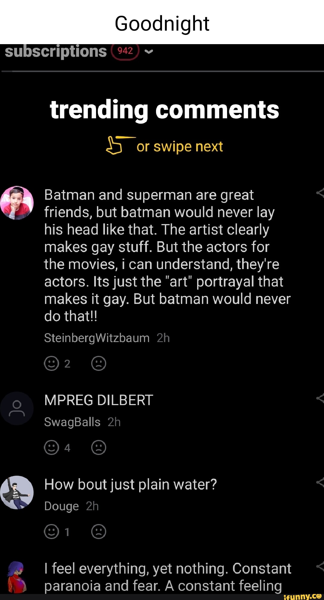 Goodnight subscriptions %42 trending comments or swipe next Batman and  superman are great friends, but