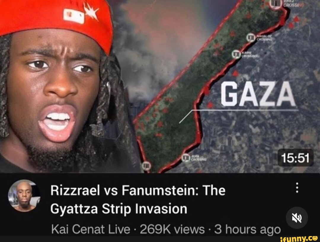 Rizzrael vs Fanumstein: The Gyattza Strip Invasion Kai Cenat Live - 269K  views 3 hours ago - iFunny Brazil