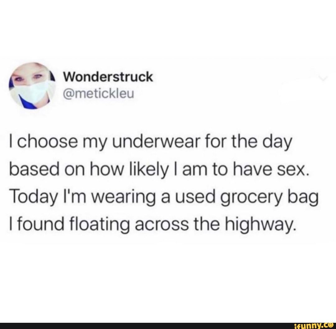 Wonderstruck metickleu I choose my underwear for the day based on