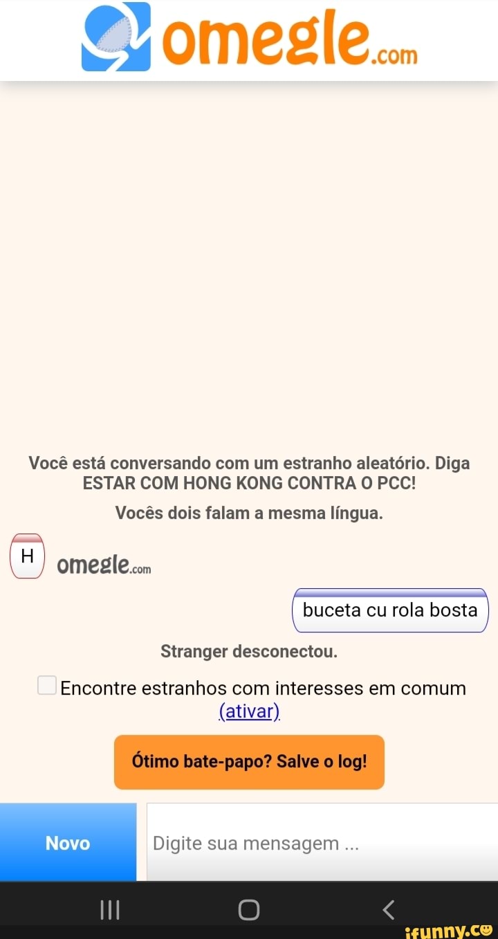 Omesle.. Você está conversando com um estranho aleatório. Diga ESTAR COM  HONG KONG CONTRA O PCC!