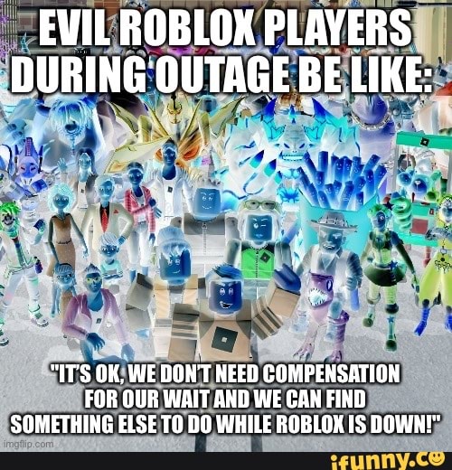 Roblox players when it's down - Imgflip
