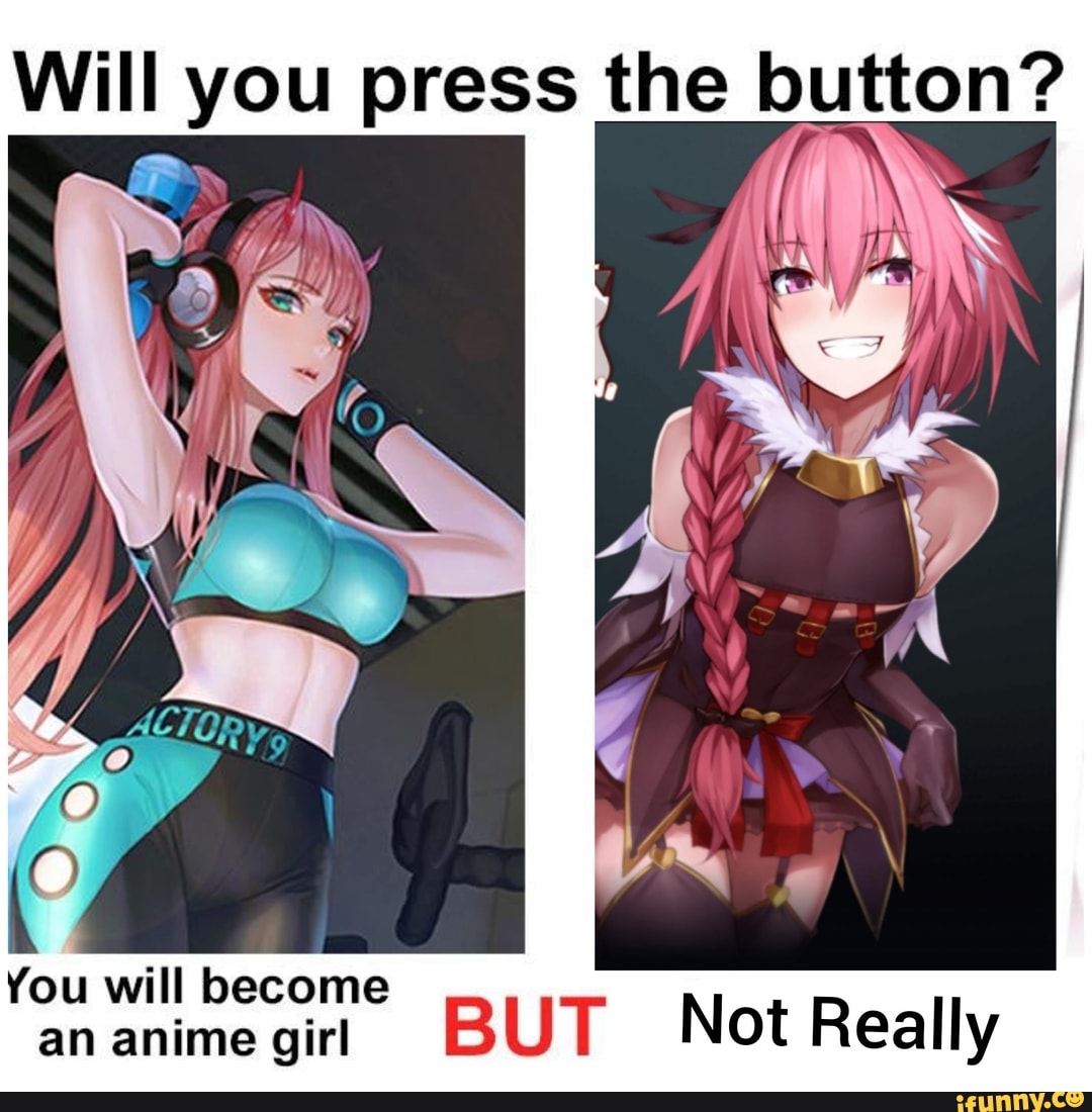 anime_army would you press the button Memes & GIFs - Imgflip