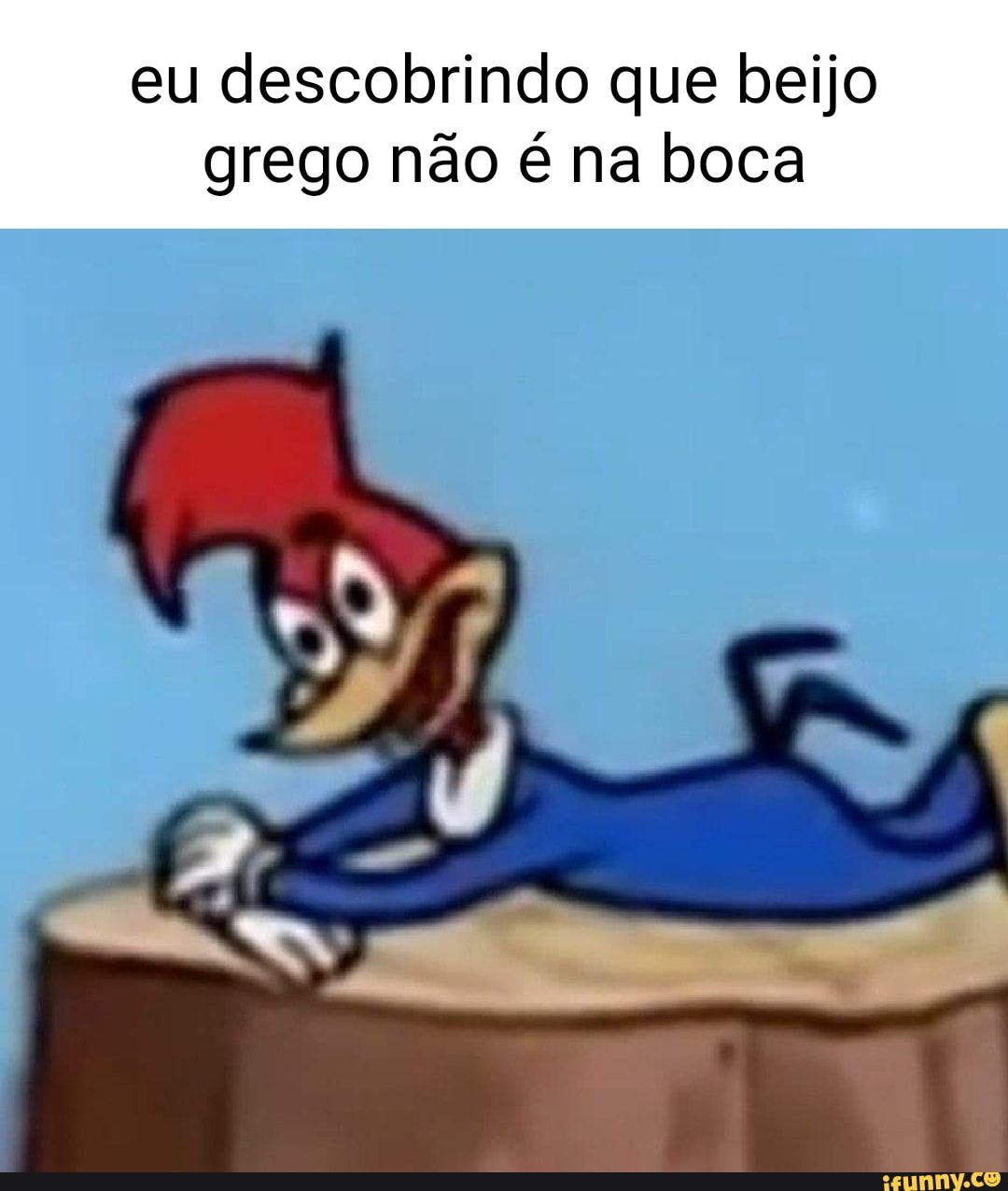 Eu descobrindo que beijo grego não é na boca - iFunny Brazil