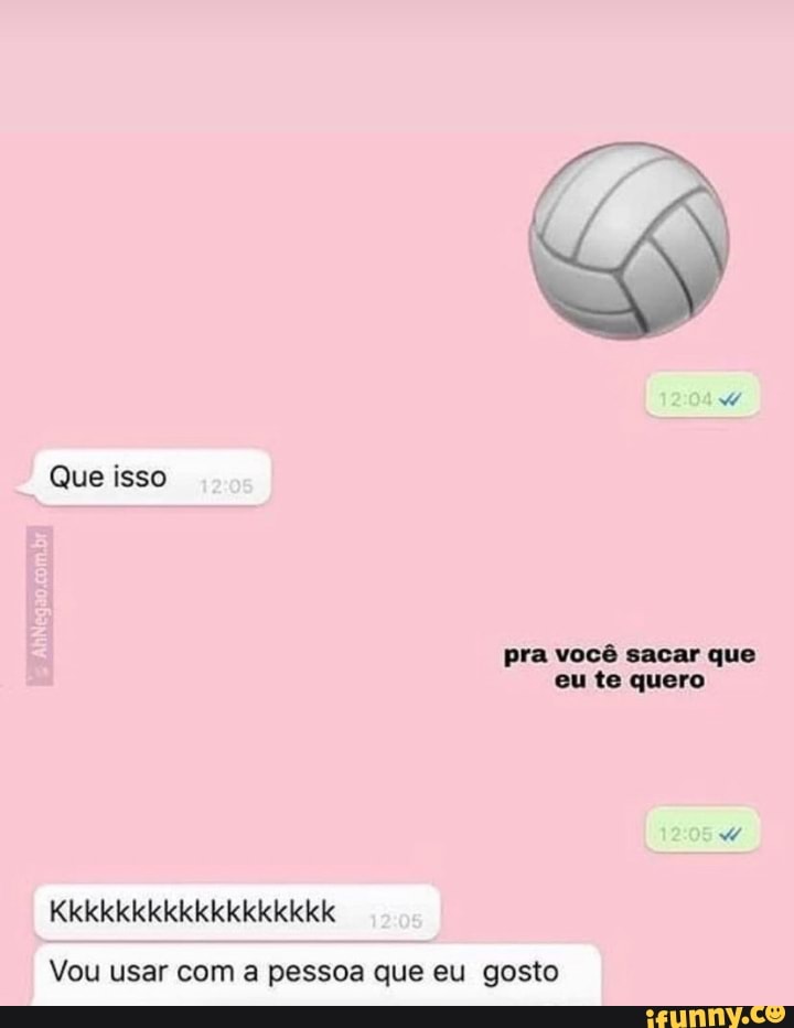 Pra você sacar que eu te quero Vou usar com a pessoa que eu gosto