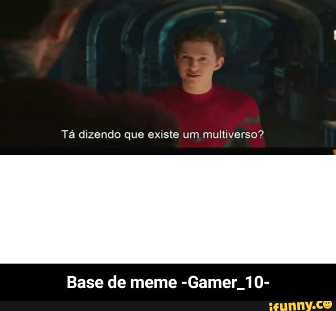 Agora só existe nalminha memória Base de meme Gamer 10 - Base de meme -  Gamer_10 - iFunny Brazil