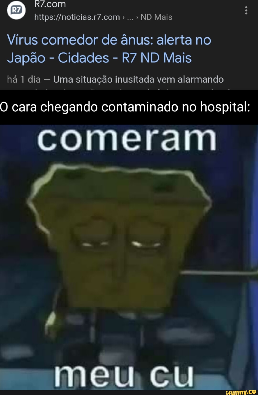 ND Mais Virus comedor de ânus: alerta no Japão - Cidades - ND Mais há 1 dia  - Uma situação inusitada vem alarmando O cara chegando contaminado no  hospital: comeram - iFunny Brazil