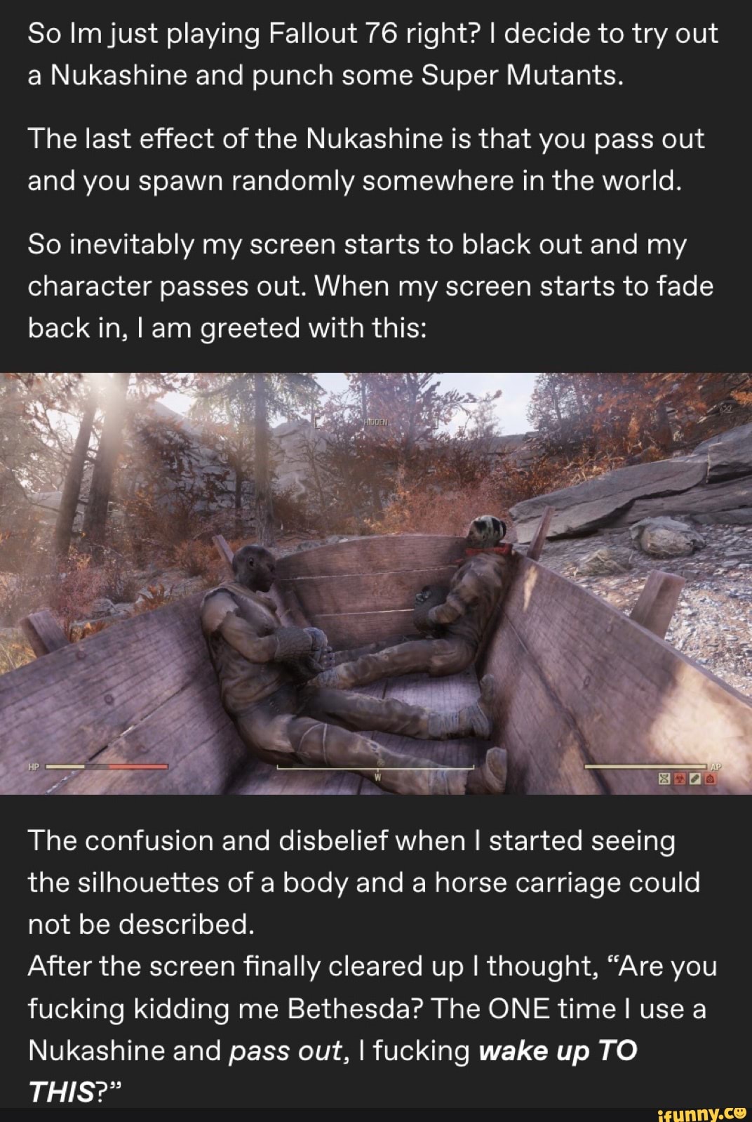 So Im just playing Fallout 76 right? I decide to try out a Nukashine and  punch