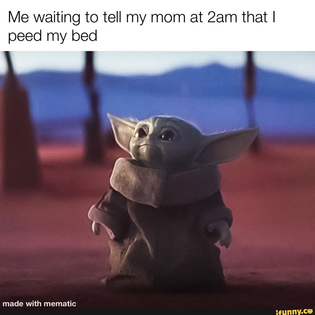 Me waiting to tell my mom at 2am that I peed my bed - iFunny Brazil