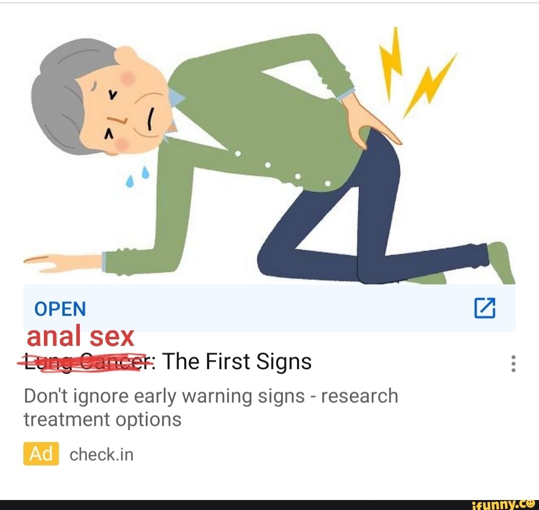 OPEN [4 anal sex The First Signs Don't ignore early warning signs -  research treatment options Ac I check.in - iFunny Brazil