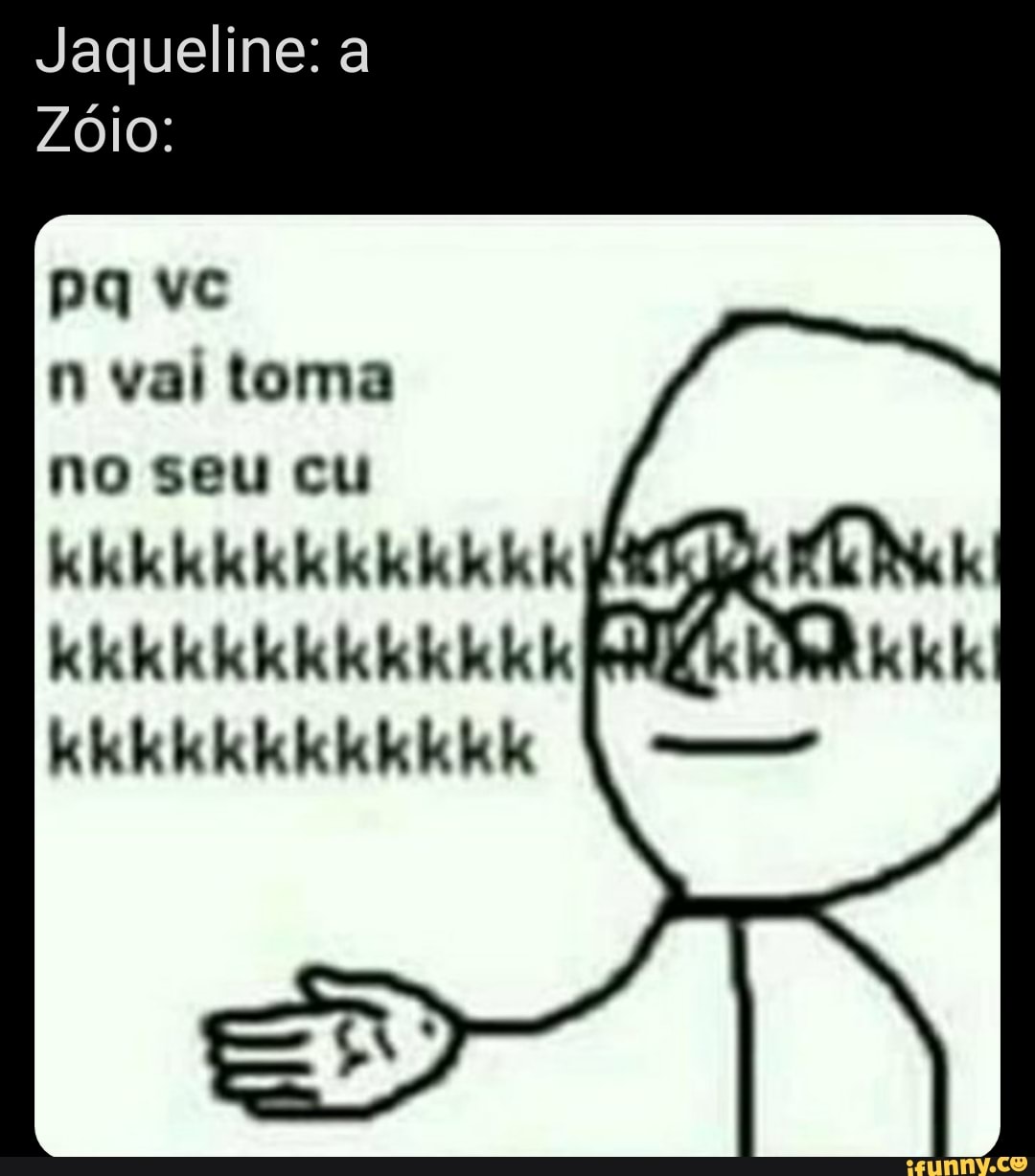 VAI TOMA NO CU PAPA PIZZA : r/ShitpostBR