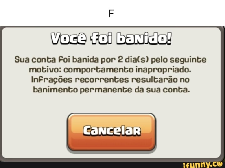 Zerei a vida Você foi banido! Sua conta foi banida por 2 pelo seguinte  Motivo: comportamento inapropriado. Infrações RecoRReNtes resultarão No  banimento perMaNente da sua conta. Atraia as tropas pana seu pana