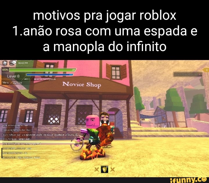 Motivos pra jogar roblox 1.anão rosa com uma espada e a manopla do infinito  Shop - iFunny Brazil