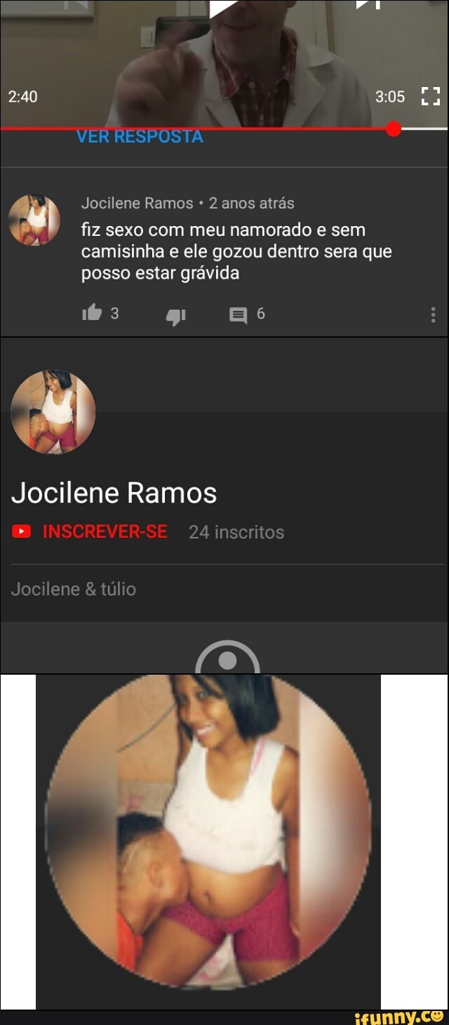 Cu) Jocilene Ramos 2 anos atrás q fiz sexo com meu namorado e sem camisinha  e ele gozou dentro sera que posso estar gravida Jocilene Ramos - iFunny  Brazil